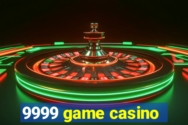 9999 game casino